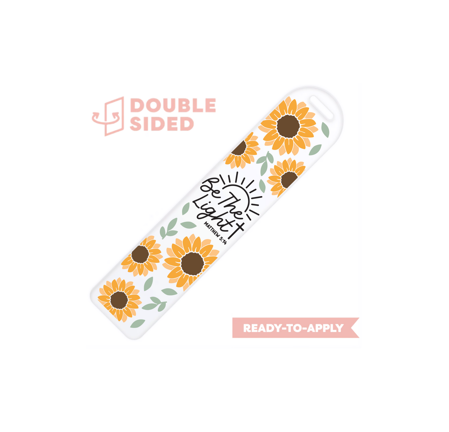 [ Double Sided ] Bookmark UV DTF Decal | Be The Light Sunflower